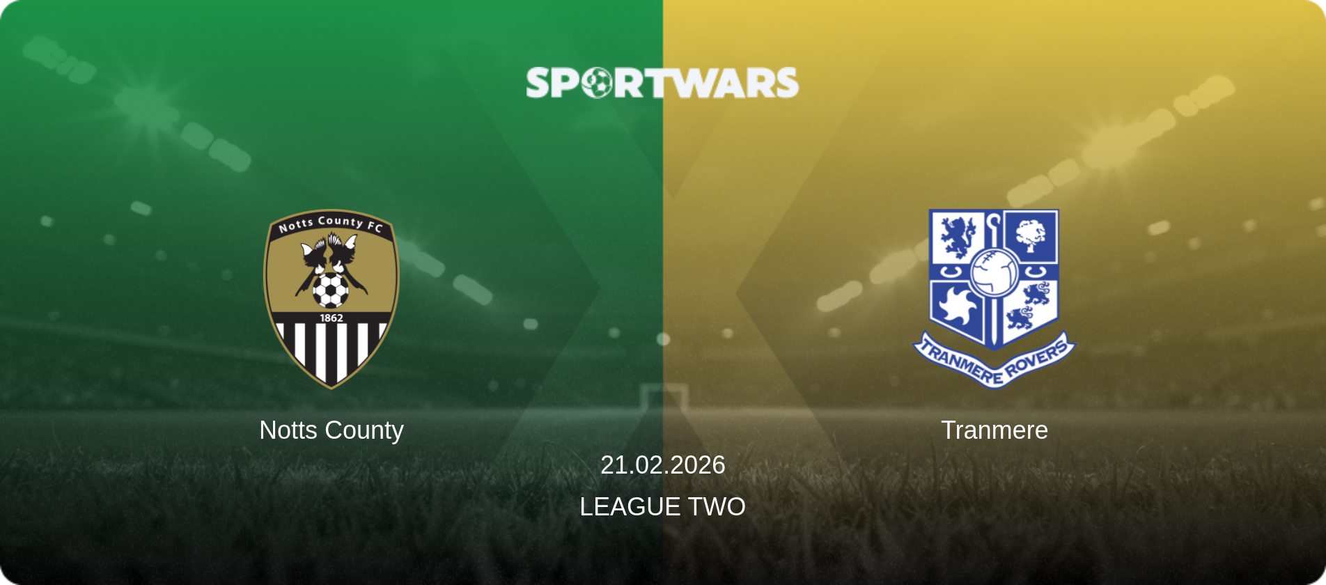 Notts County — Tranmere, 21.02.2026 — League Two (match preview)