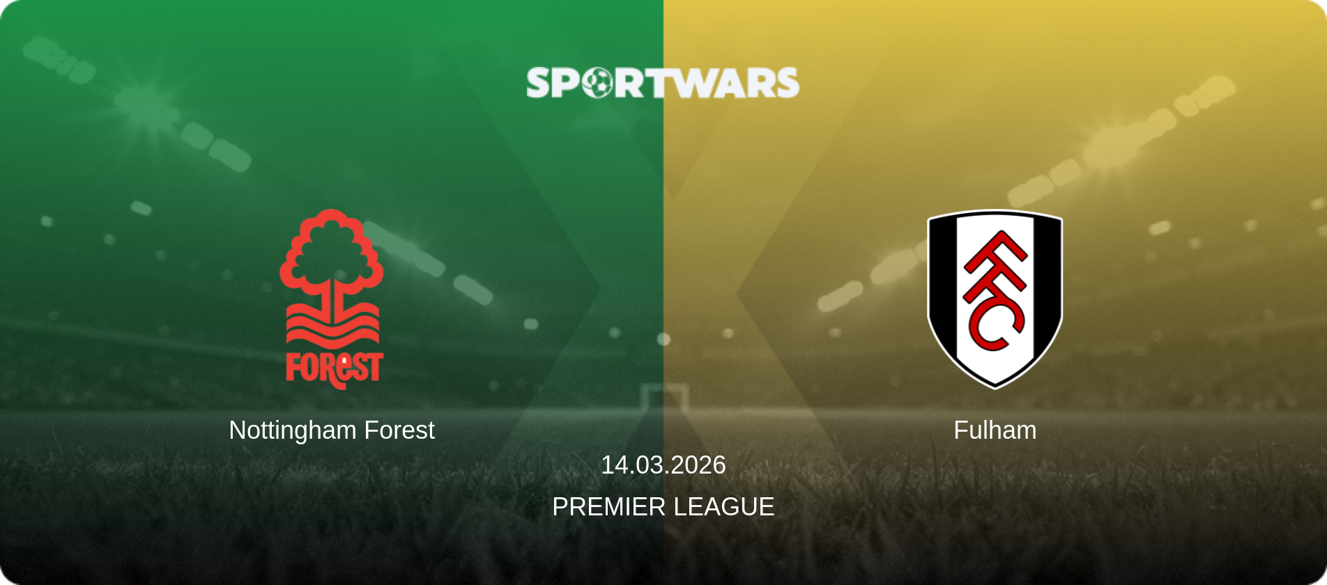 Nottingham Forest — Fulham, 14.03.2026 — Premier League (match preview)