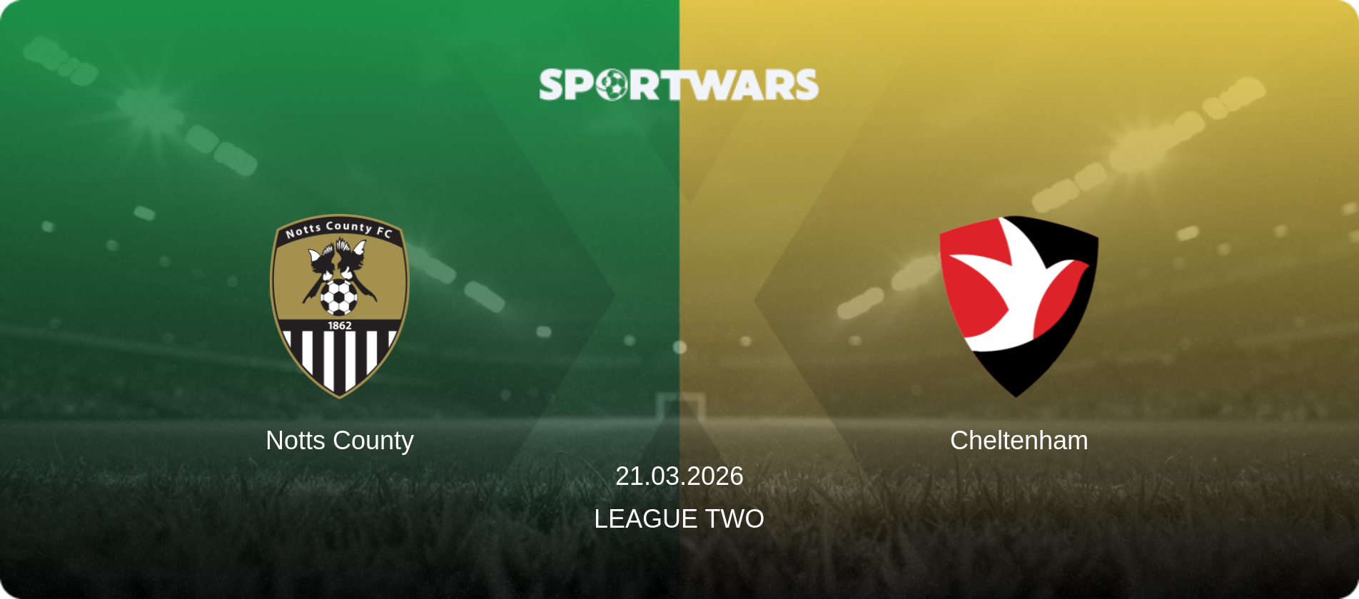 Notts County — Cheltenham, 21.03.2026 — League Two (match preview)