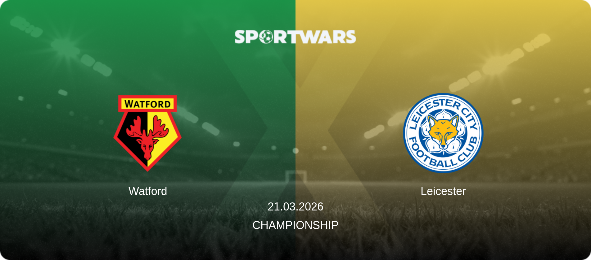 Watford — Leicester, 21.03.2026 — Championship (match preview)