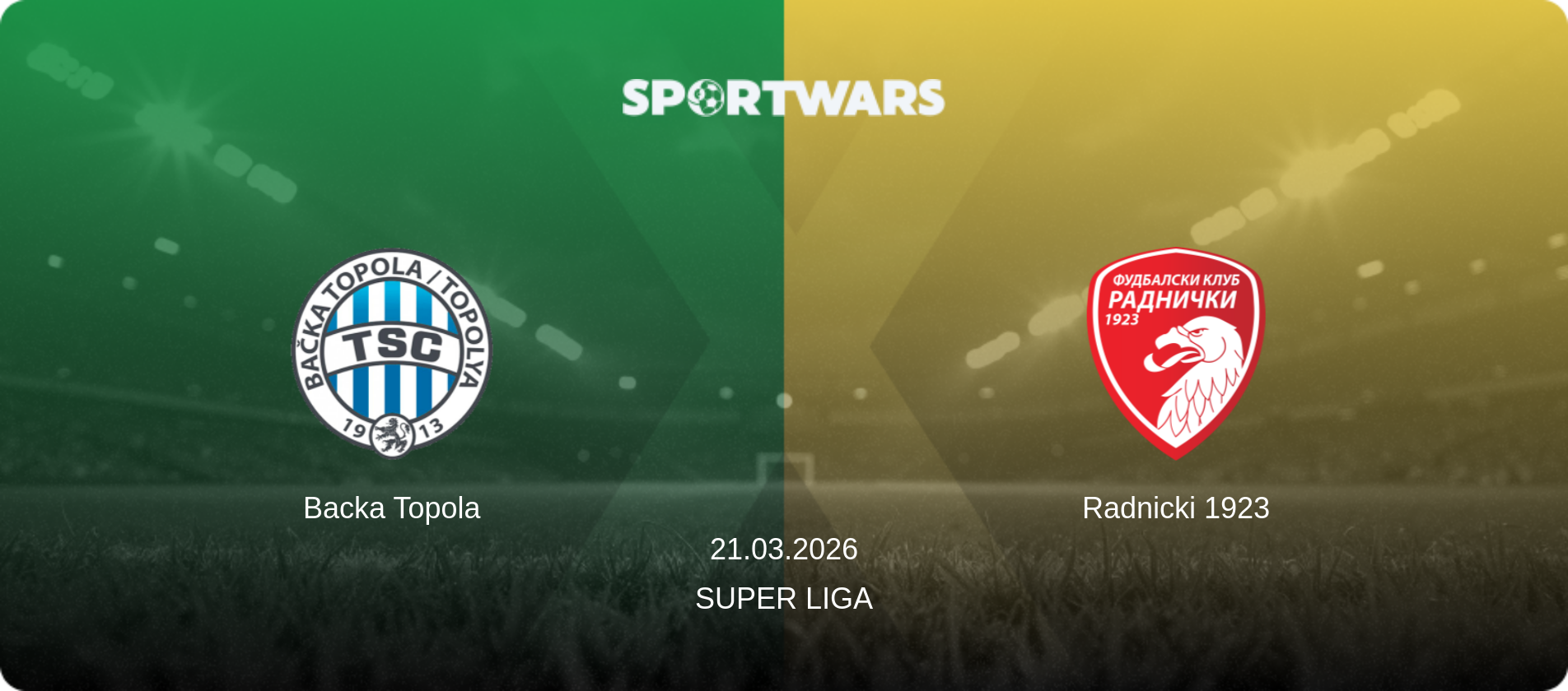 Backa Topola — Radnicki 1923, 21.03.2026 — Super Liga (match preview)