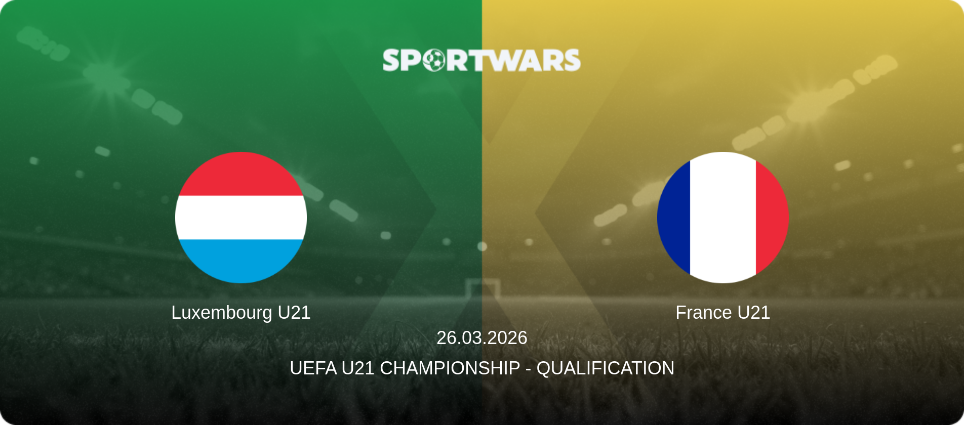 Luxembourg U21 — France U21, 26.03.2026 — UEFA U21 Championship - Qualification (match preview)