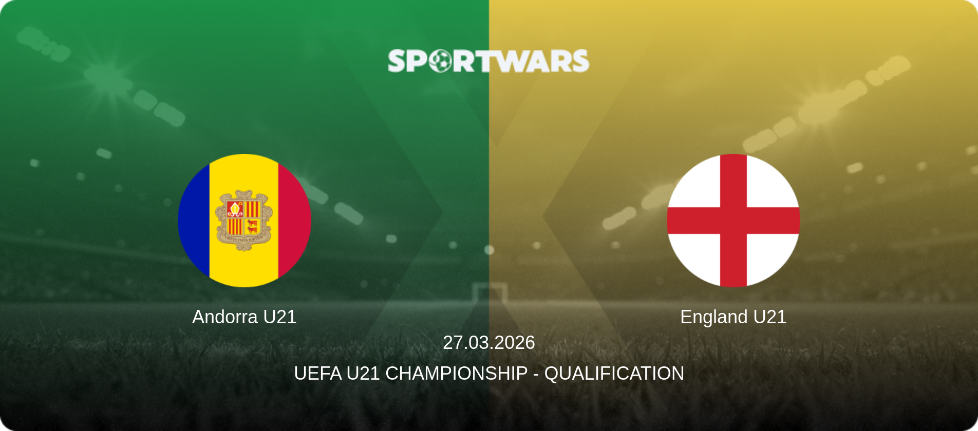 Andorra U21 — England U21, 27.03.2026 — UEFA U21 Championship - Qualification (match preview)