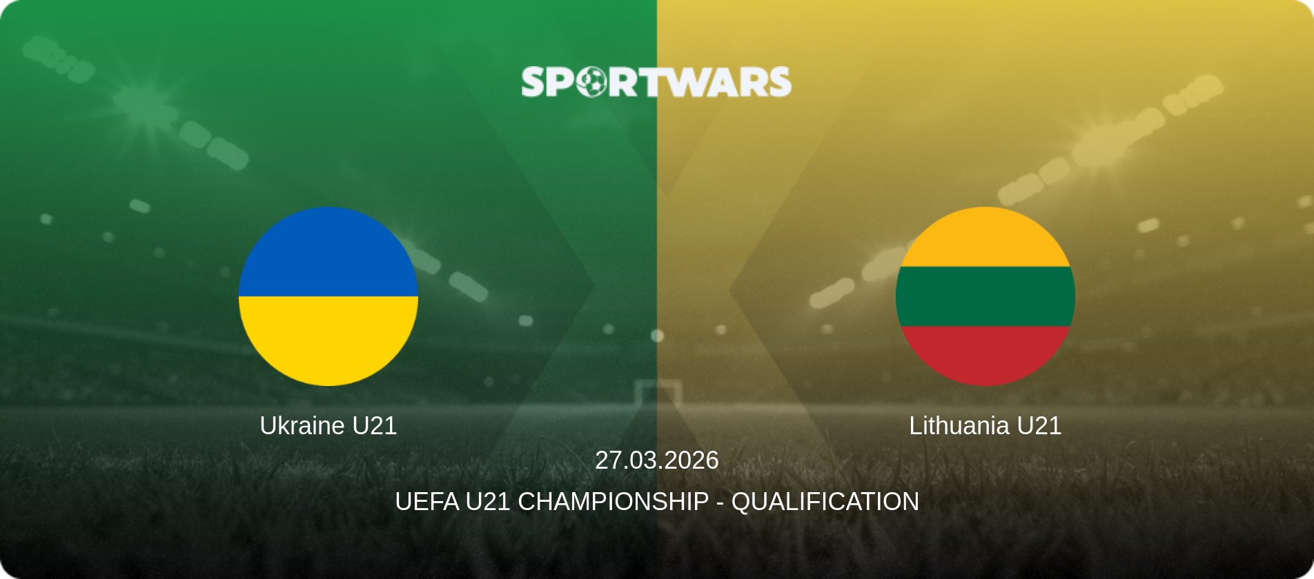 Ukraine U21 — Lithuania U21, 27.03.2026 — UEFA U21 Championship - Qualification (match preview)