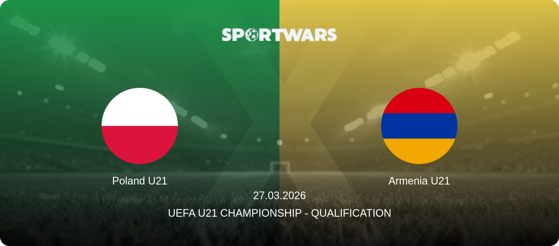 Poland U21 — Armenia U21, 27.03.2026 — UEFA U21 Championship - Qualification (match preview)