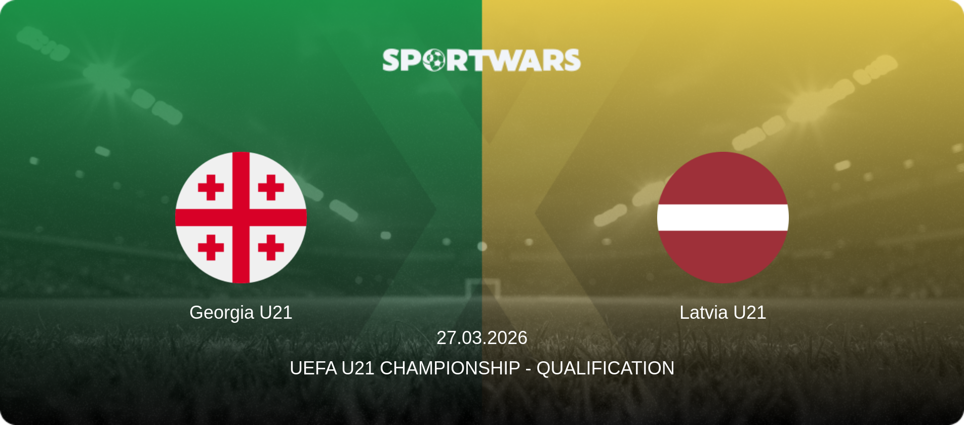 Georgia U21 — Latvia U21, 27.03.2026 — UEFA U21 Championship - Qualification (match preview)