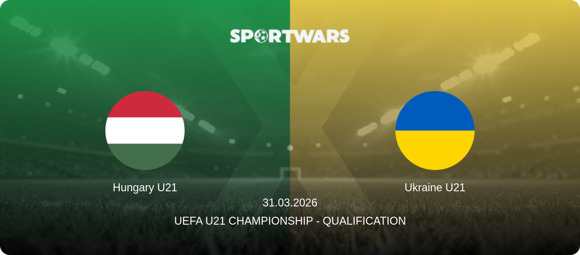 Hungary U21 — Ukraine U21, 31.03.2026 — UEFA U21 Championship - Qualification (match preview)