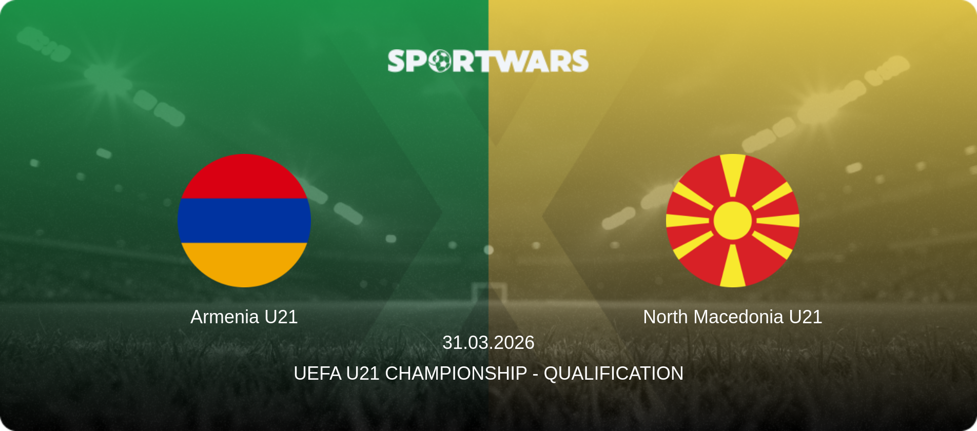 Armenia U21 — North Macedonia U21, 31.03.2026 — UEFA U21 Championship - Qualification (match preview)