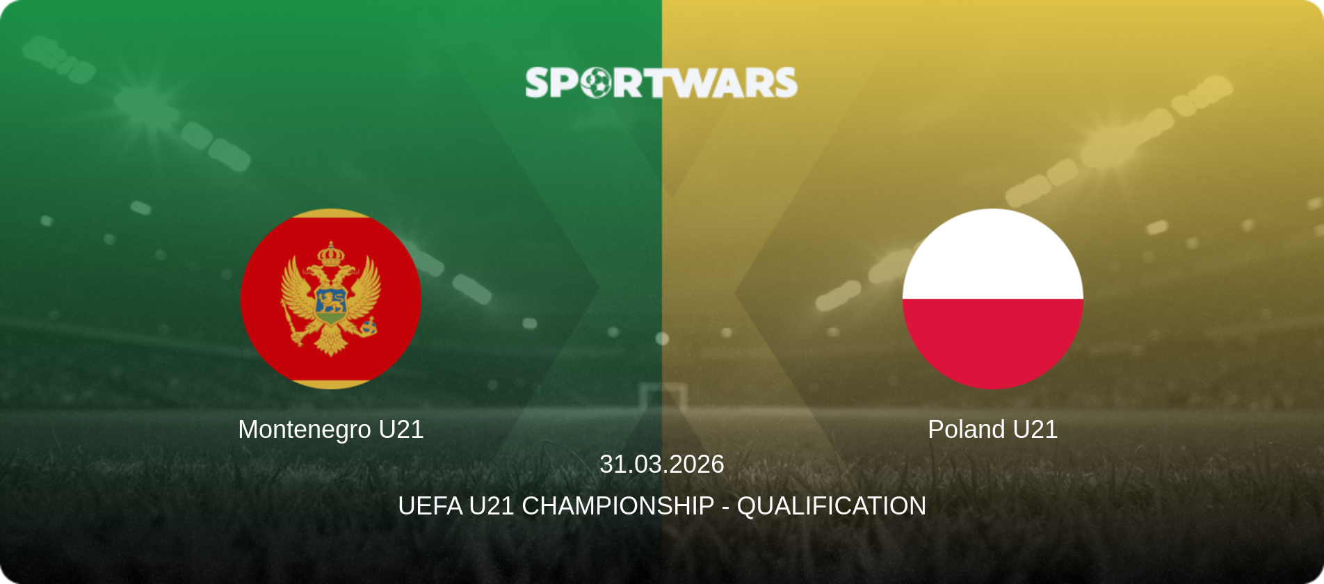 Montenegro U21 — Poland U21, 31.03.2026 — UEFA U21 Championship - Qualification (match preview)