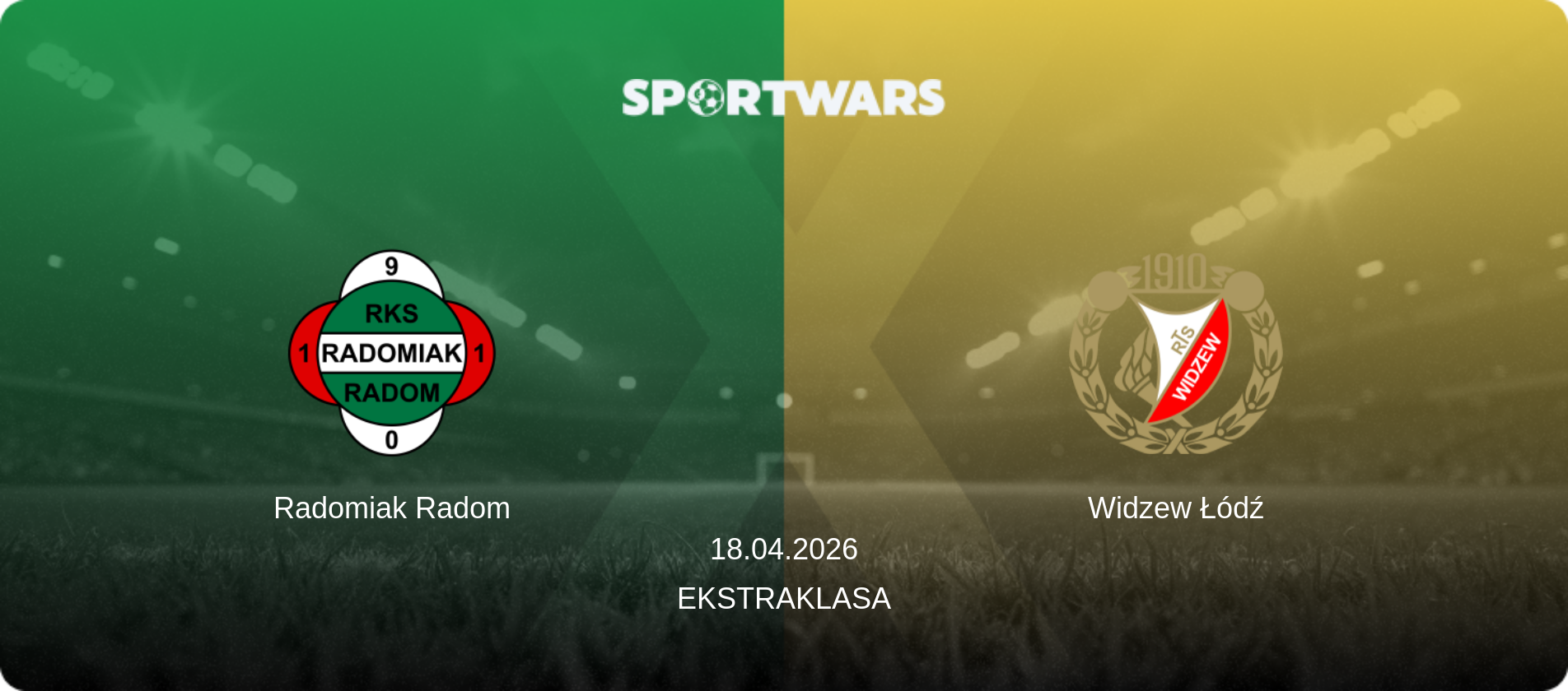 Radomiak Radom — Widzew Łódź, 18.04.2026 — Ekstraklasa (match preview)