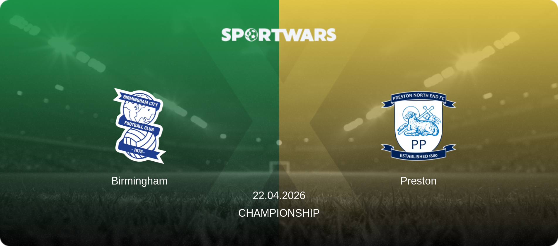 Birmingham — Preston, 22.04.2026 — Championship (match preview)