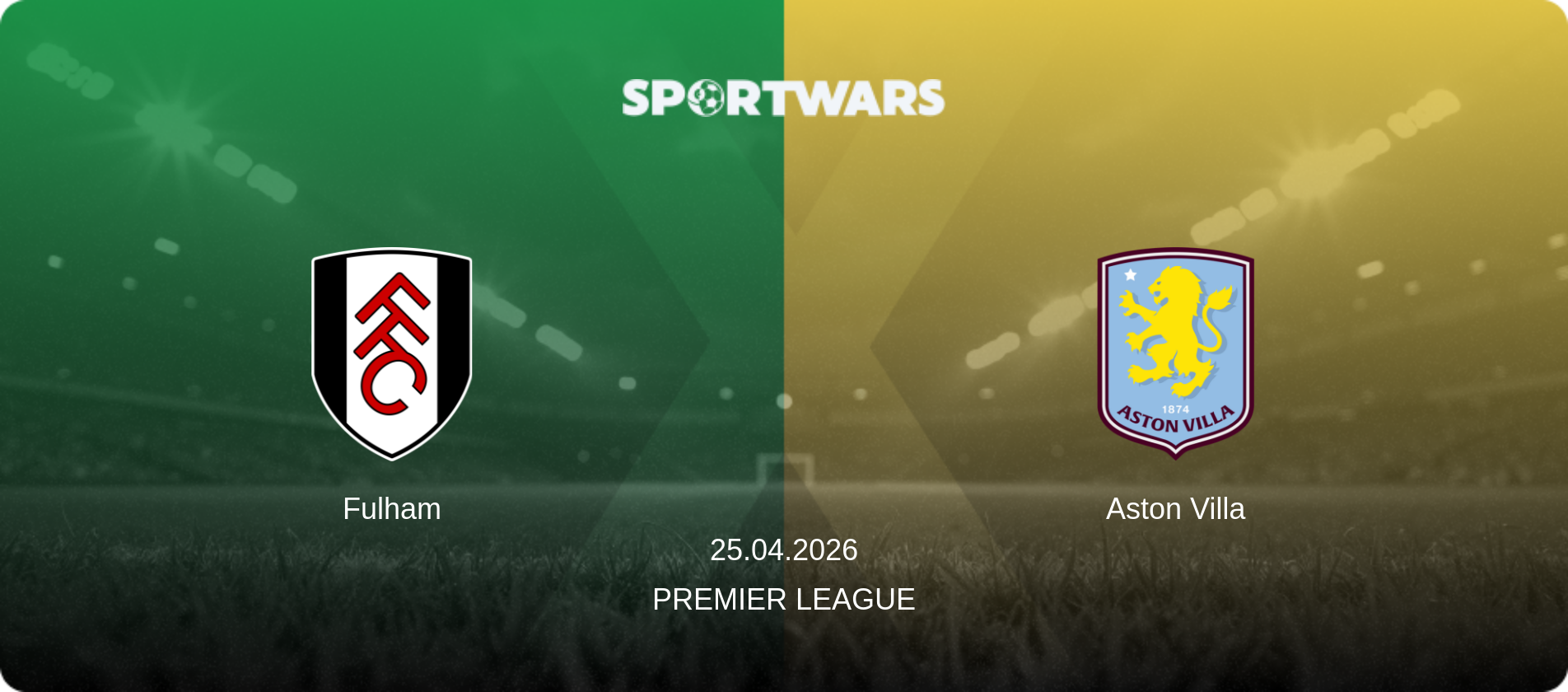 Fulham — Aston Villa, 25.04.2026 — Premier League (match preview)