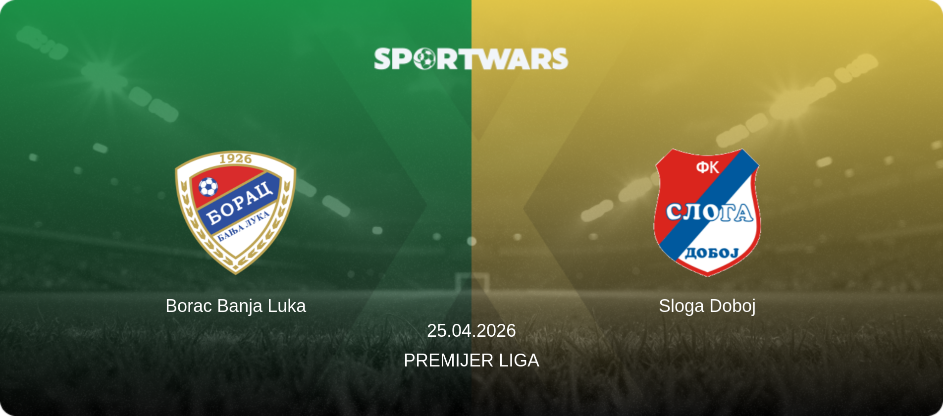Borac Banja Luka — Sloga Doboj, 25.04.2026 — Premijer Liga (match preview)