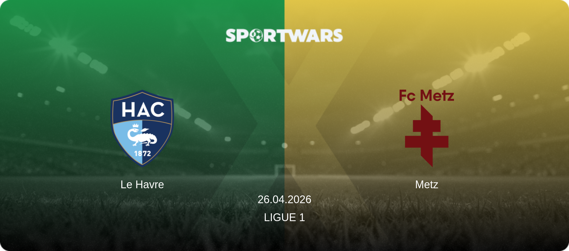 Le Havre — Metz, 26.04.2026 — Ligue 1 (match preview)