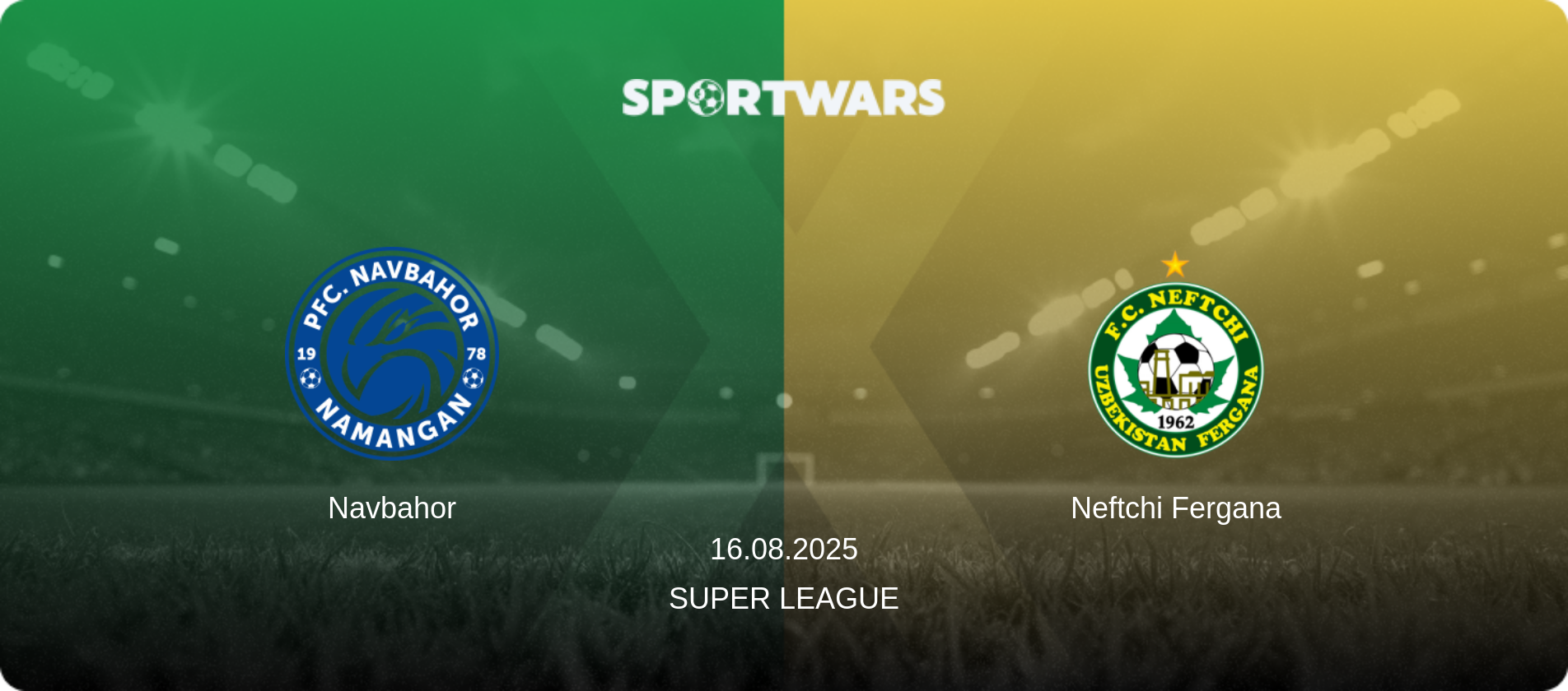 Navbahor — Neftchi Fergana, 16.08.2025 — Super League (match preview)