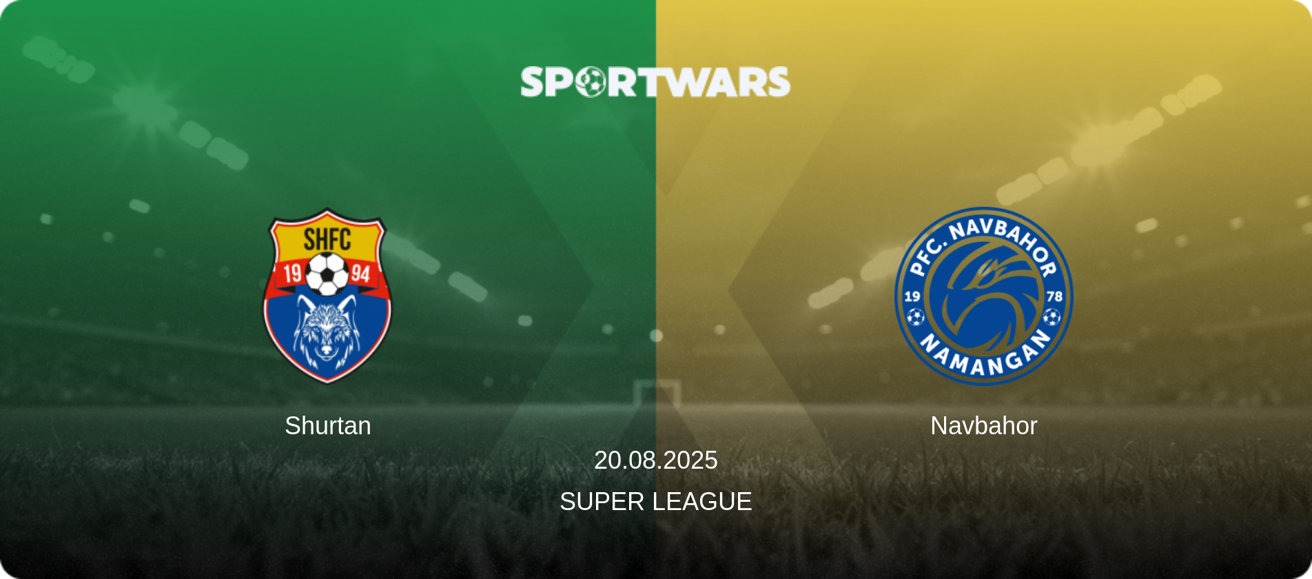 Shurtan — Navbahor, 20.08.2025 — Super League (match preview)