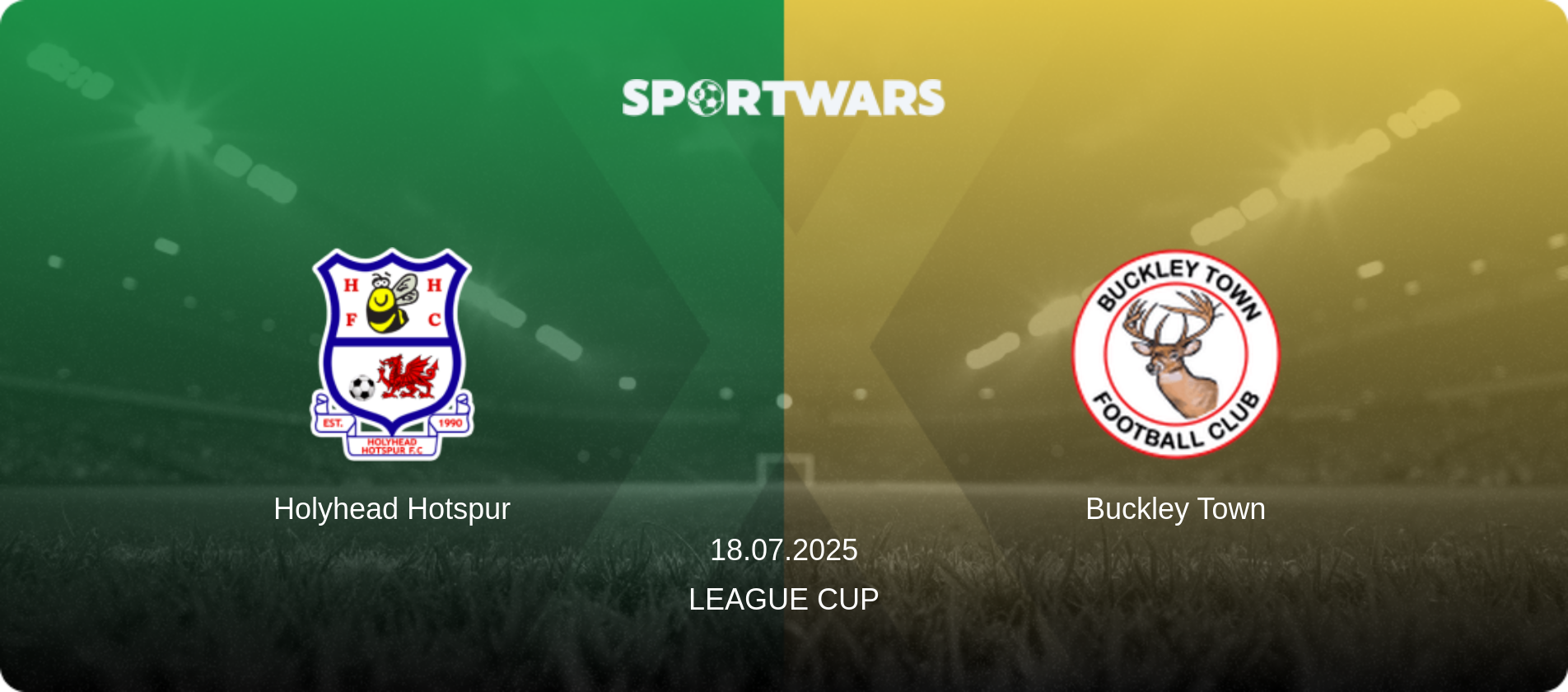 Holyhead Hotspur — Buckley Town, 18.07.2025 — League Cup (match preview)