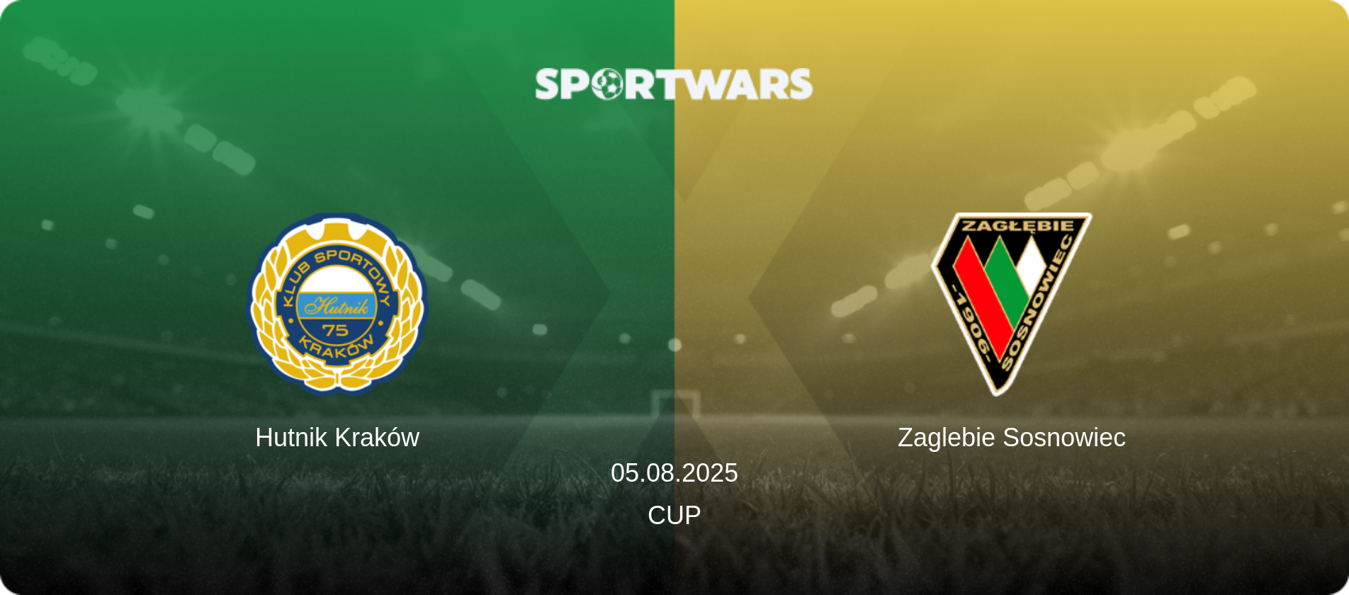 Hutnik Kraków — Zaglebie Sosnowiec, 05.08.2025 — Cup (match preview)