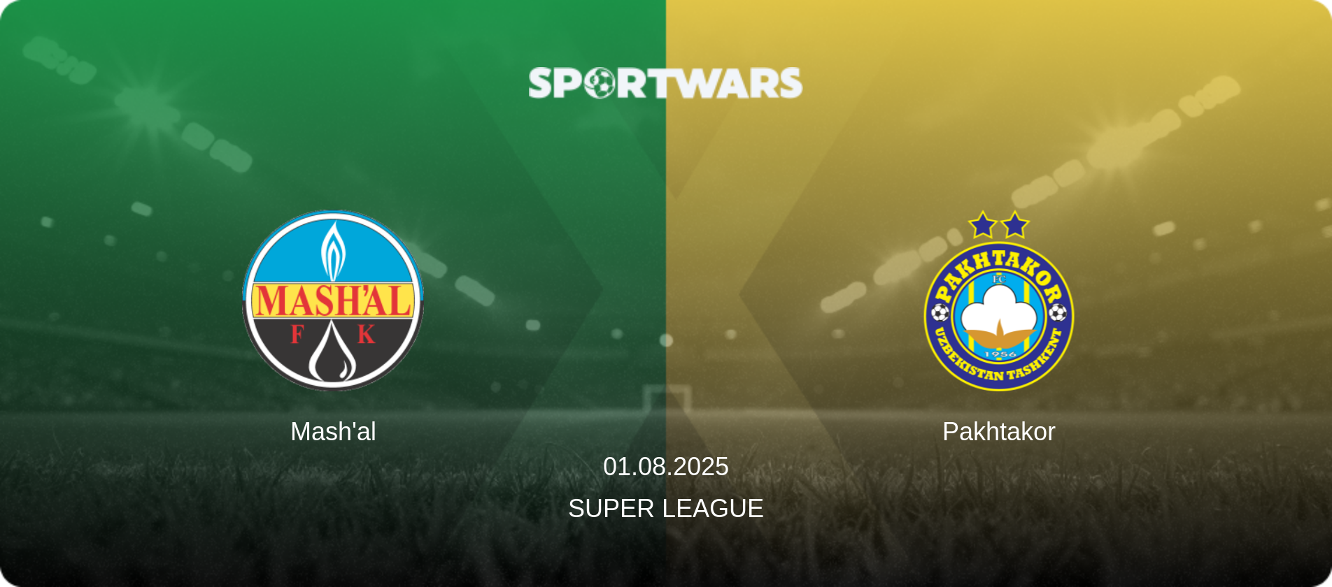 Mash'al — Pakhtakor, 01.08.2025 — Super League (match preview)
