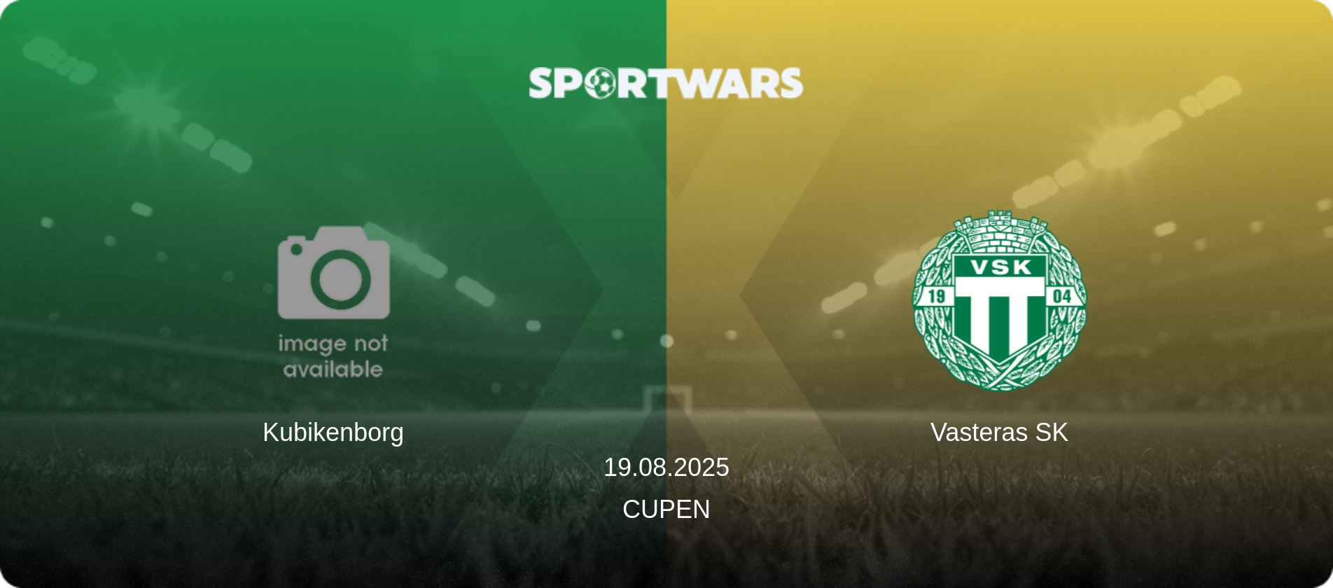 Kubikenborg — Vasteras SK, 19.08.2025 — Cupen (match preview)