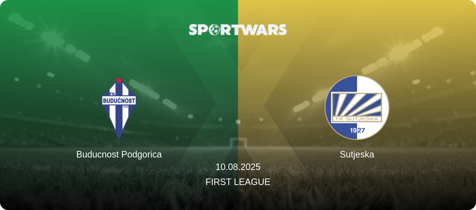 Buducnost Podgorica — Sutjeska, 10.08.2025 — First League (match preview)