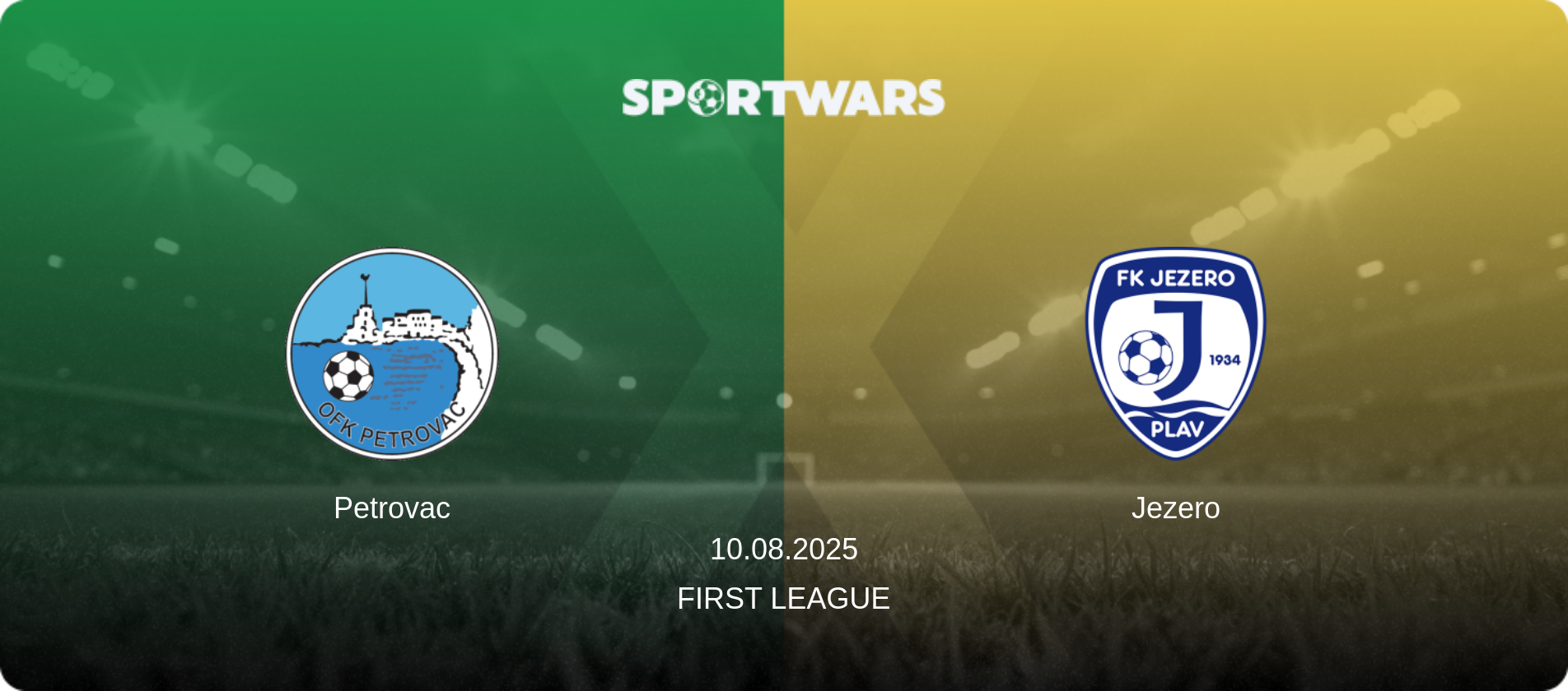 Petrovac — Jezero, 10.08.2025 — First League (match preview)