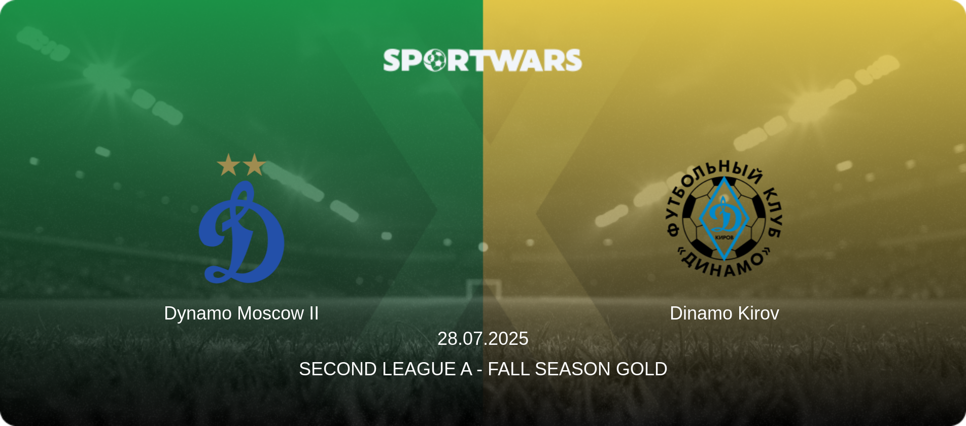 Dynamo Moscow II — Dinamo Kirov, 28.07.2025 — Second League A - Fall Season Gold (match preview)