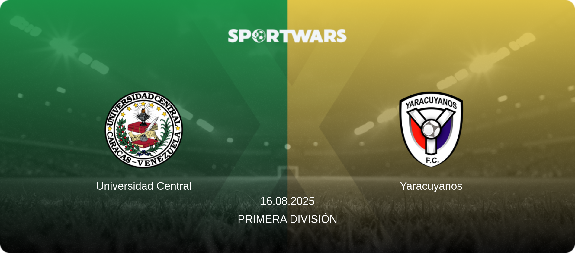 Universidad Central — Yaracuyanos, 16.08.2025 — Primera División (match preview)