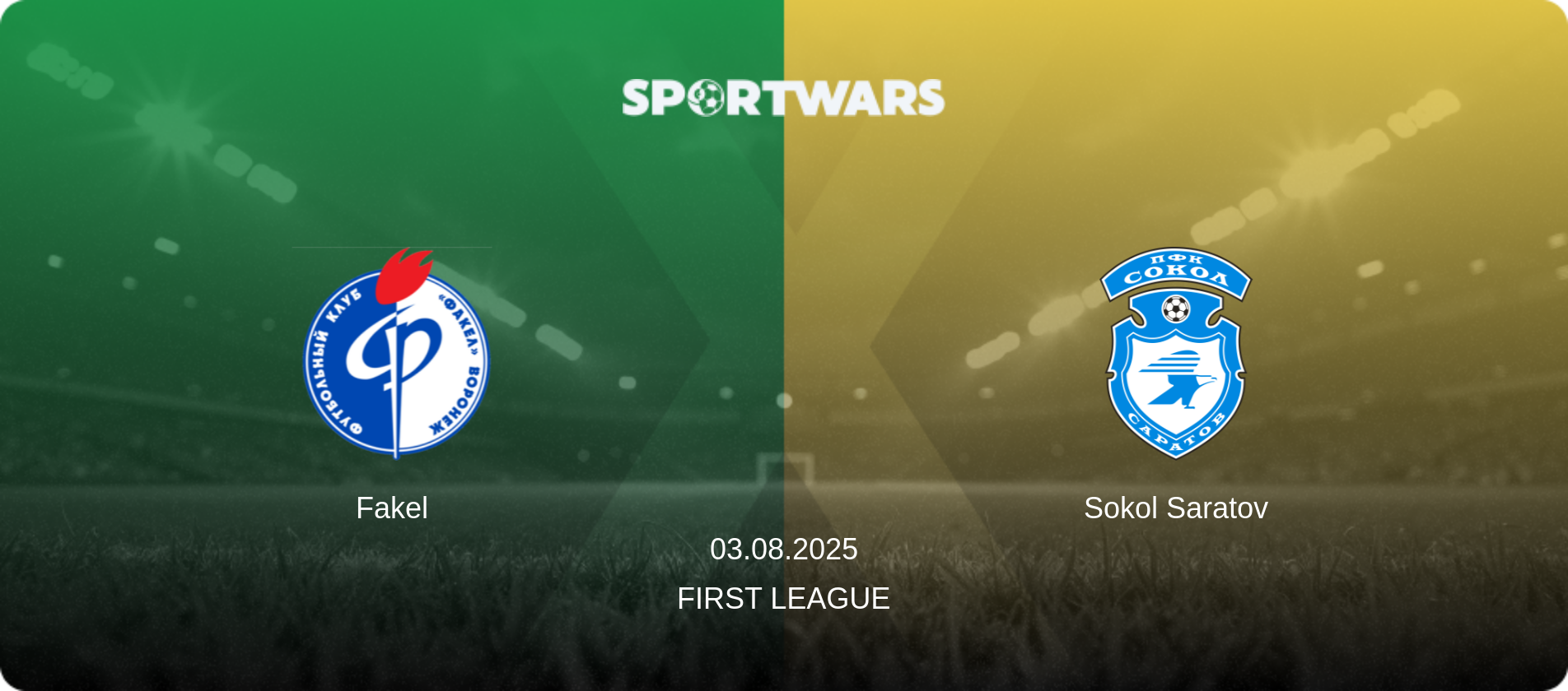 Fakel — Sokol Saratov, 03.08.2025 — First League (match preview)
