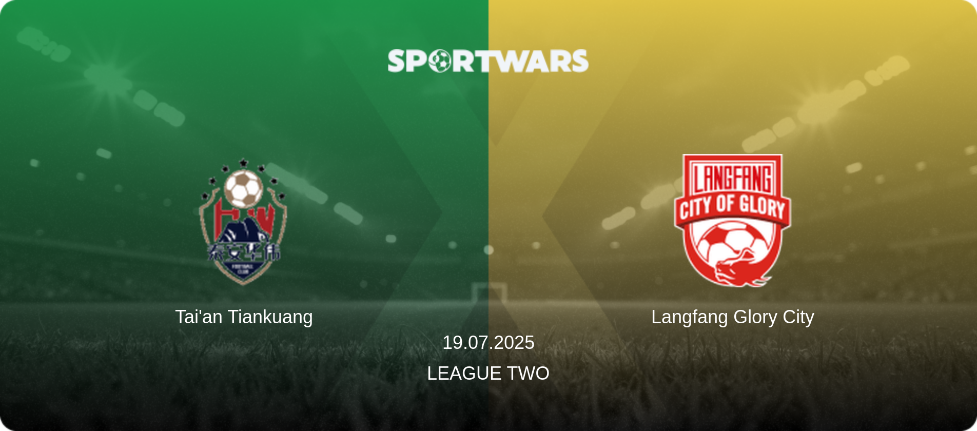 Tai'an Tiankuang — Langfang Glory City, 19.07.2025 — League Two (match preview)