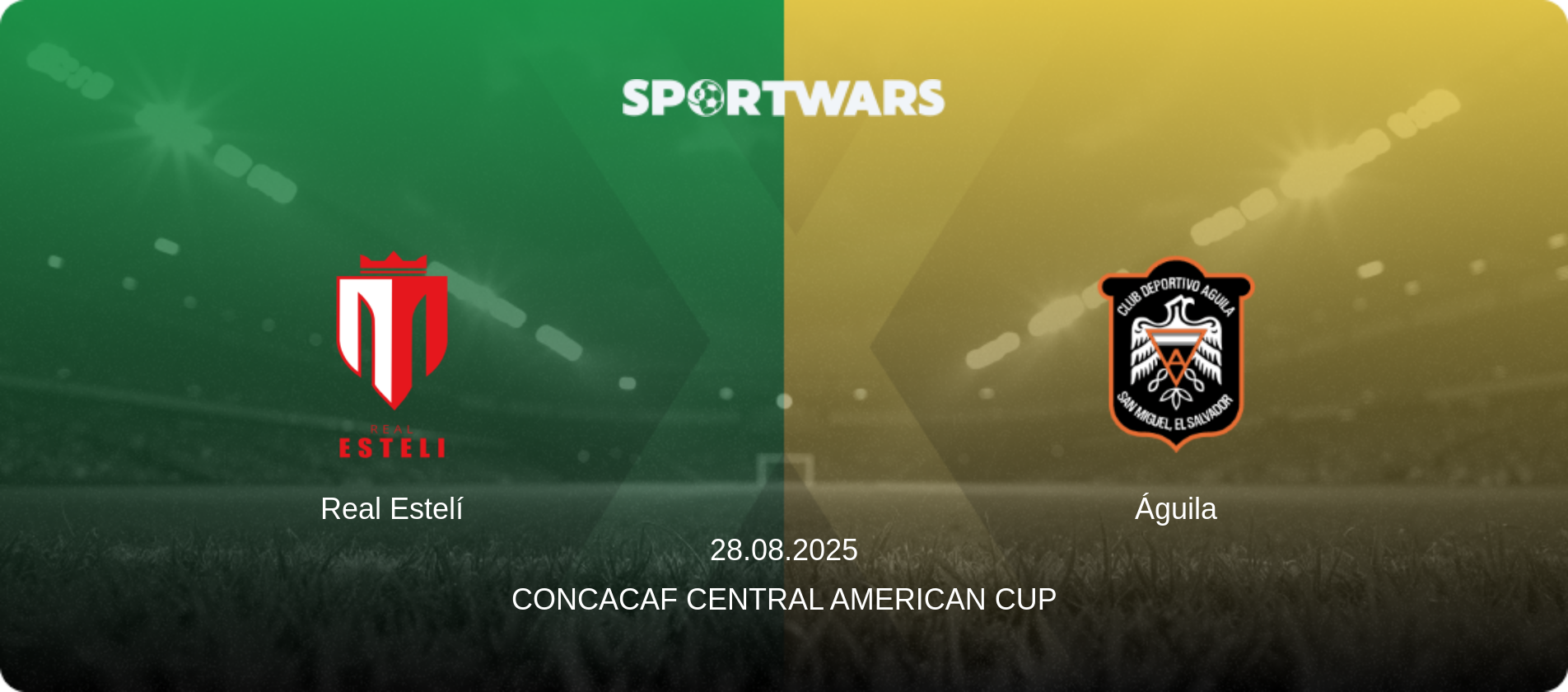 Real Estelí — Águila, 28.08.2025 — Concacaf Central American Cup (match preview)