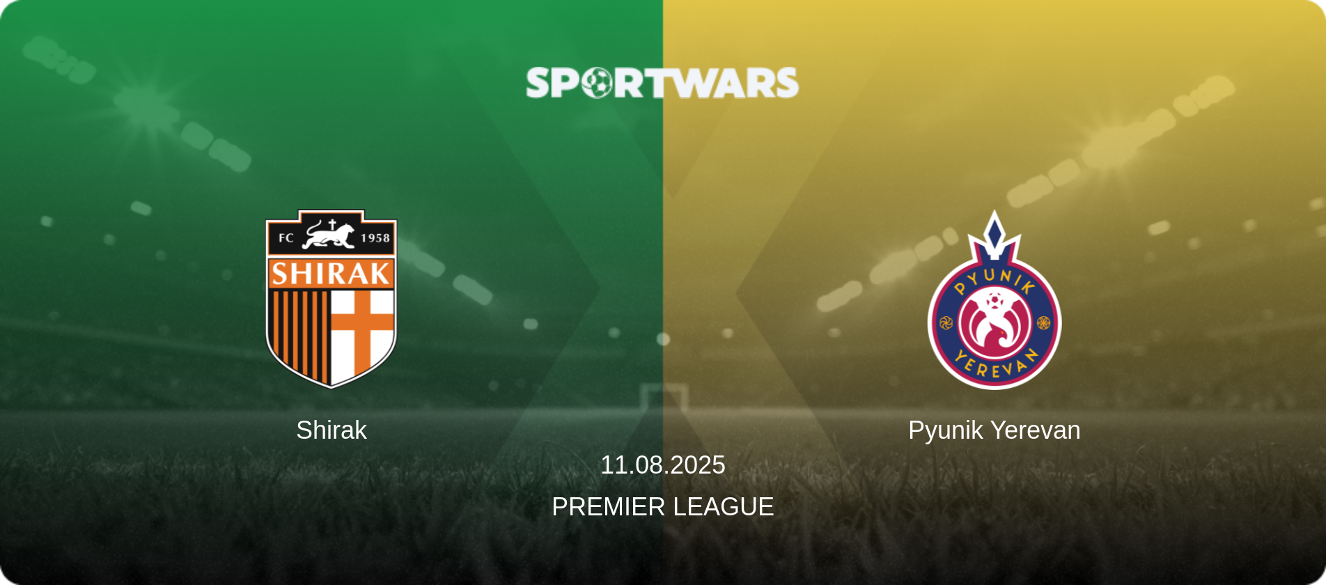 Shirak — Pyunik Yerevan, 11.08.2025 — Premier League (match preview)