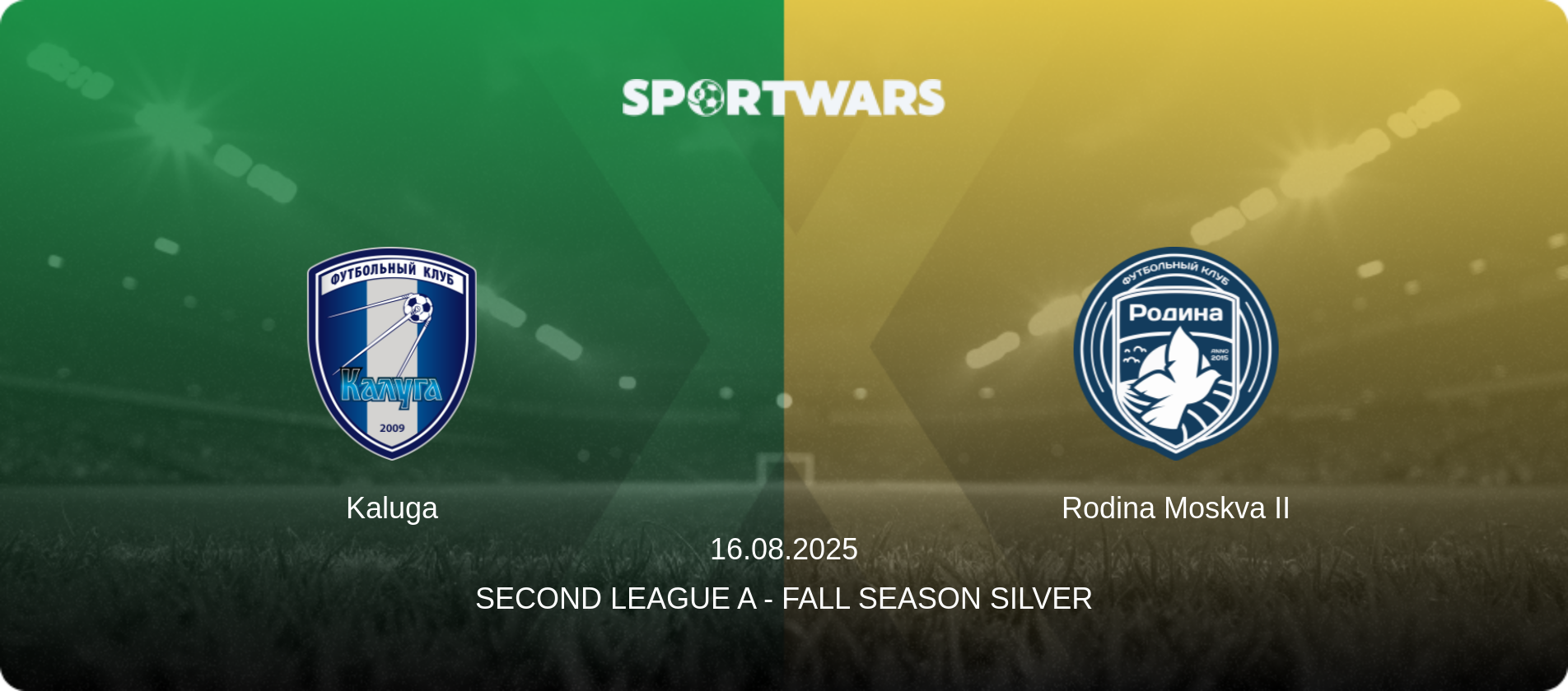 Kaluga — Rodina Moskva II, 16.08.2025 — Second League A - Fall Season Silver (match preview)