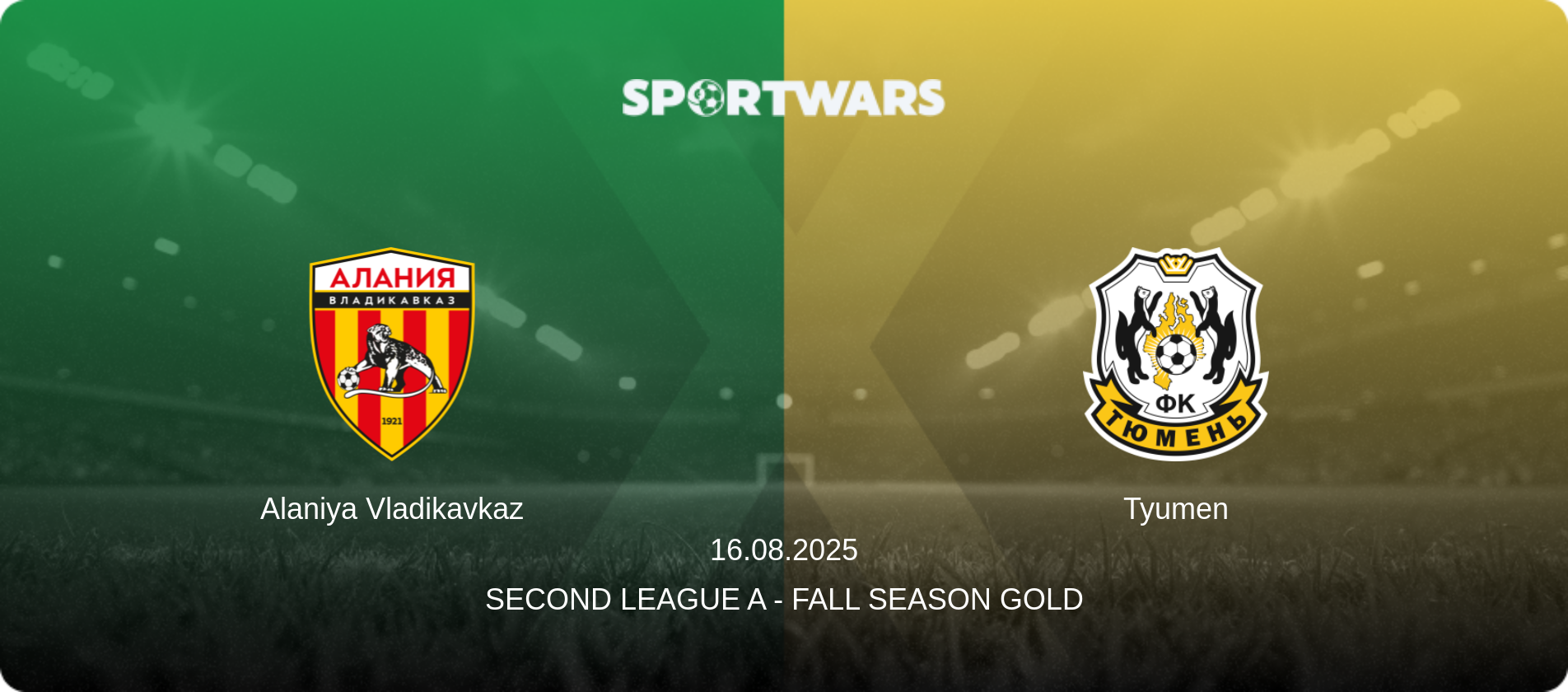 Alaniya Vladikavkaz — Tyumen, 16.08.2025 — Second League A - Fall Season Gold (match preview)