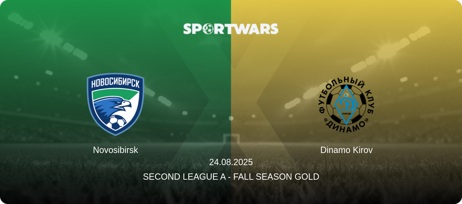 Novosibirsk — Dinamo Kirov, 24.08.2025 — Second League A - Fall Season Gold (match preview)