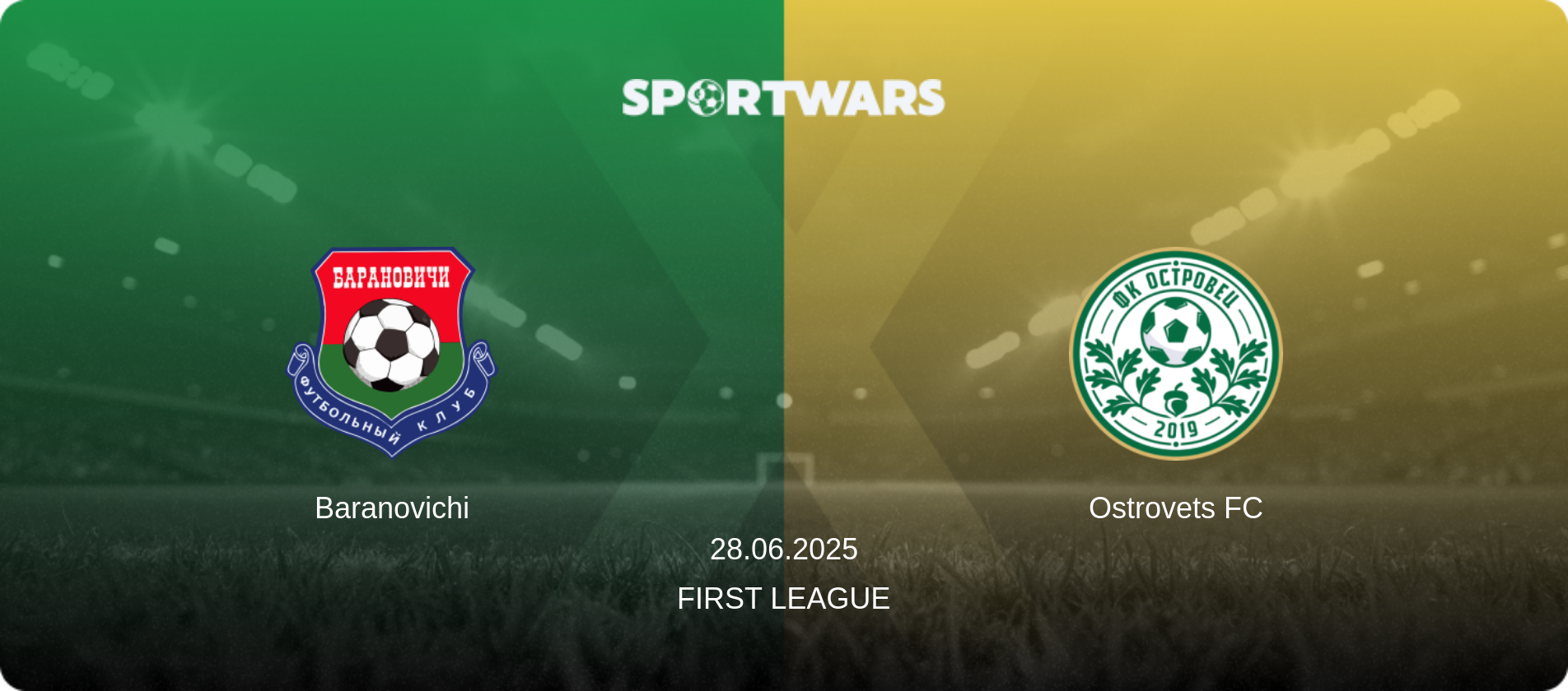 Baranovichi — Ostrovets FC, 28.06.2025 — First League (match preview)