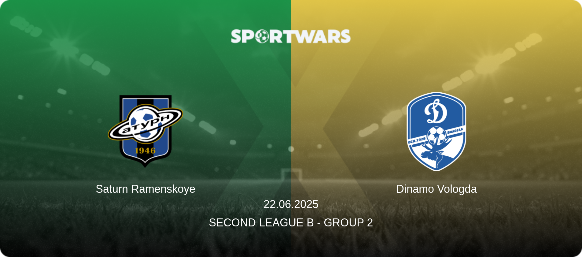 Saturn Ramenskoye — Dinamo Vologda, 22.06.2025 — Second League B - Group 2 (match preview)