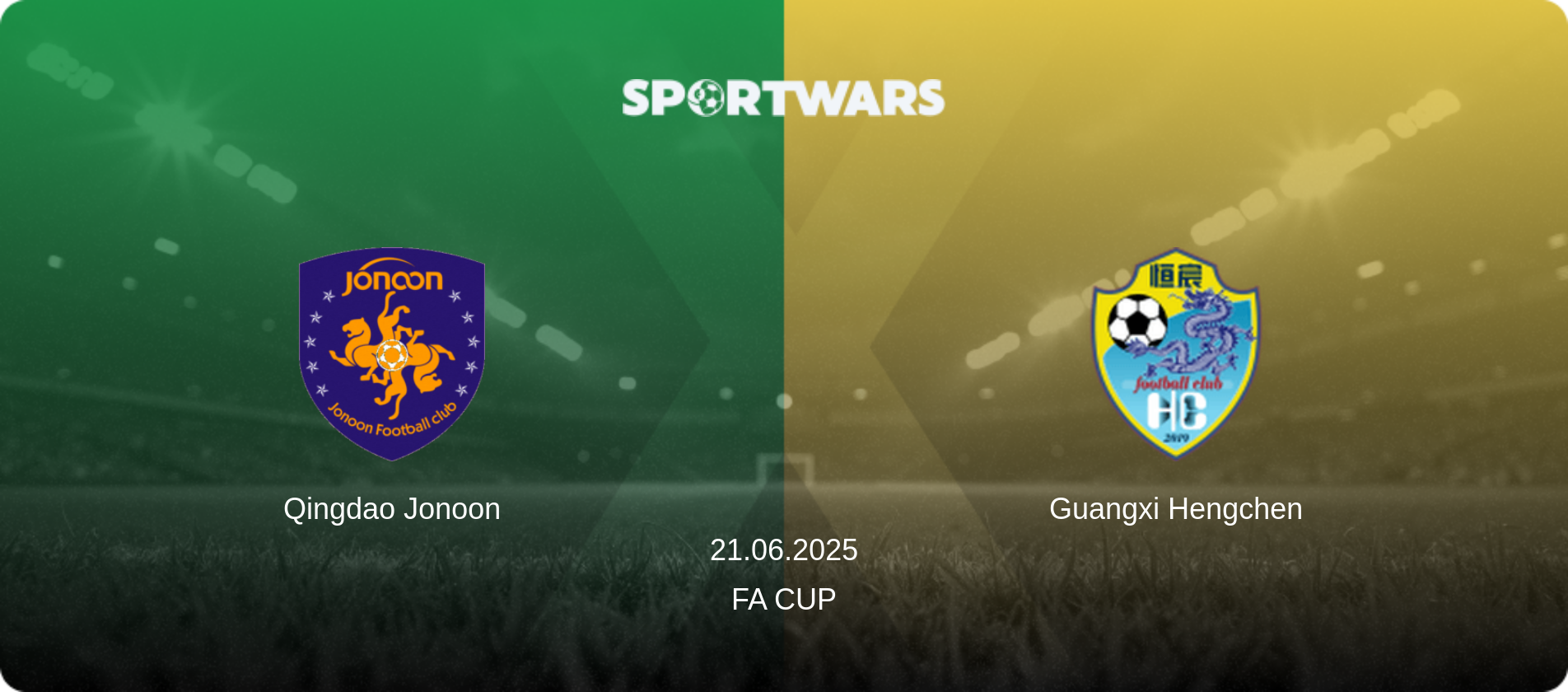 Qingdao Jonoon — Guangxi Hengchen, 21.06.2025 — FA Cup (match preview)
