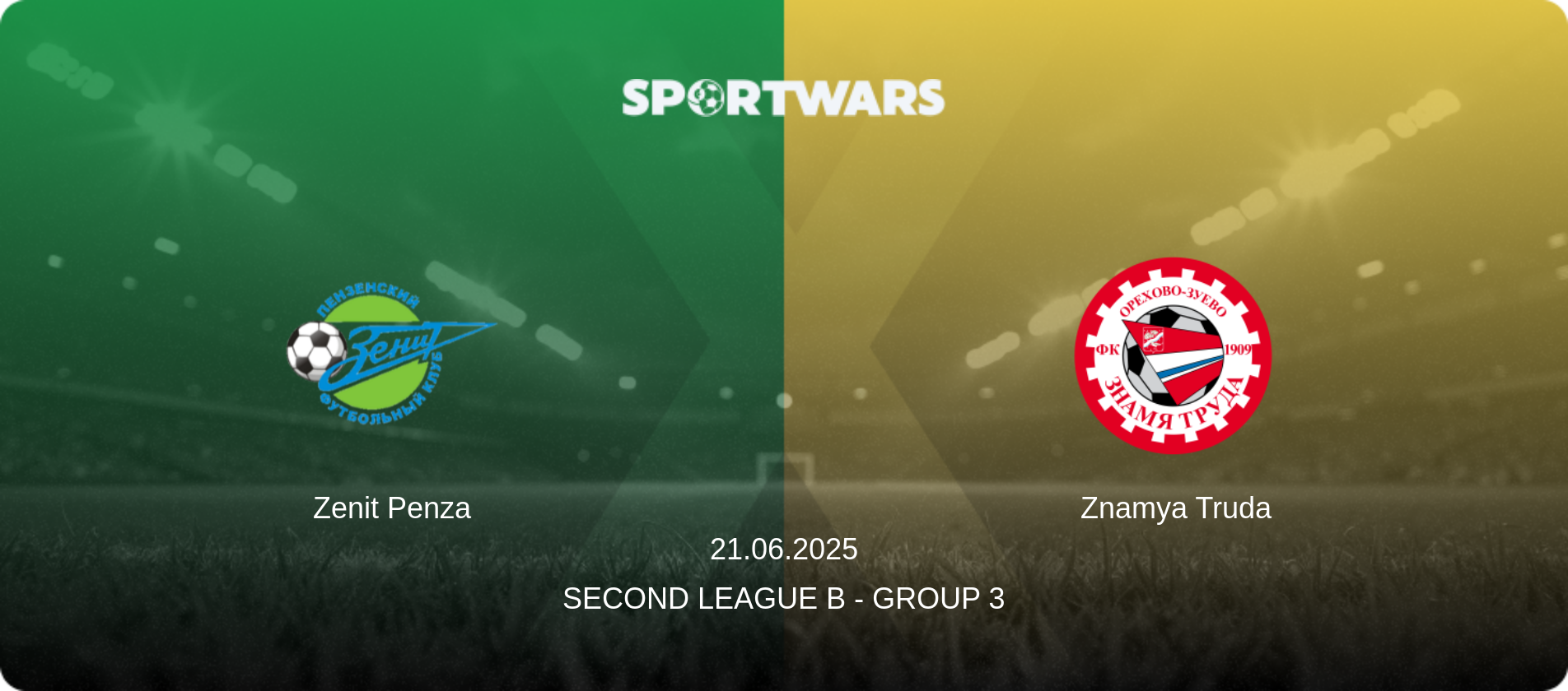Zenit Penza — Znamya Truda, 21.06.2025 — Second League B - Group 3 (match preview)