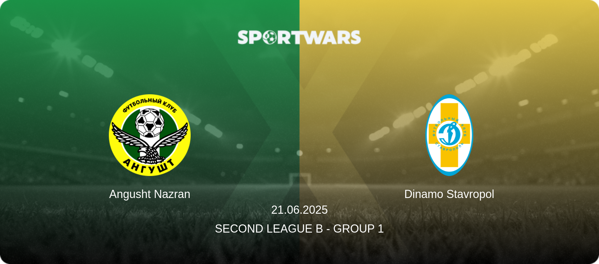 Angusht Nazran — Dinamo Stavropol, 21.06.2025 — Second League B - Group 1 (match preview)