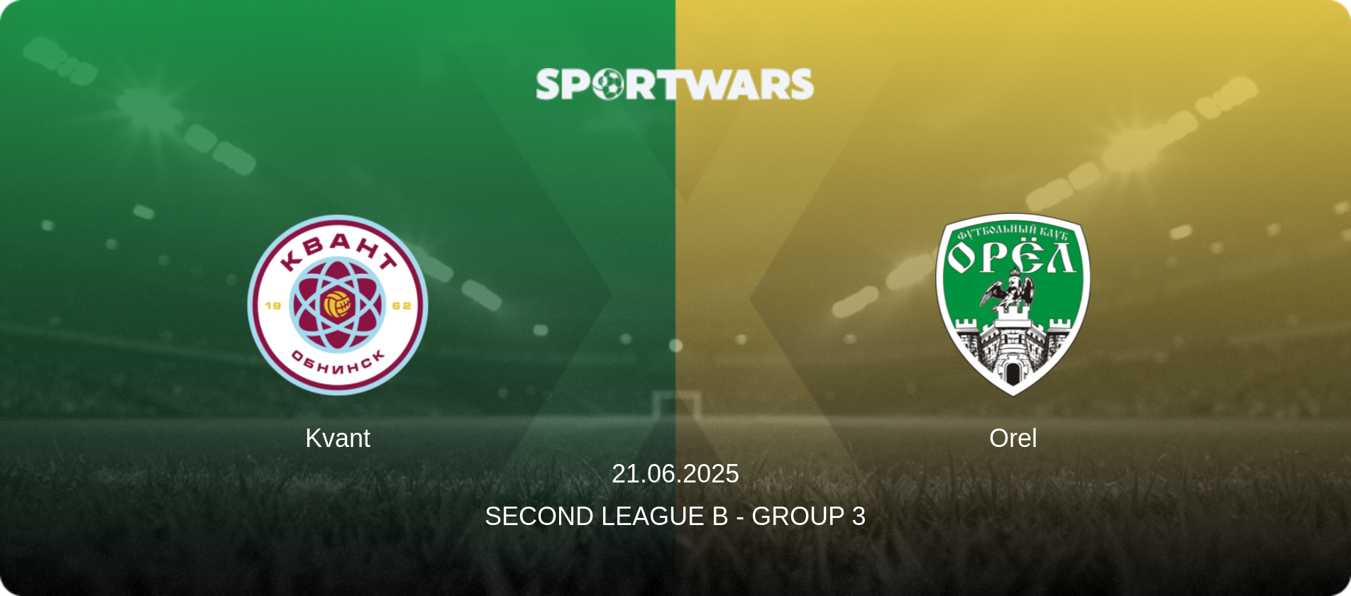 Kvant — Orel, 21.06.2025 — Second League B - Group 3 (match preview)