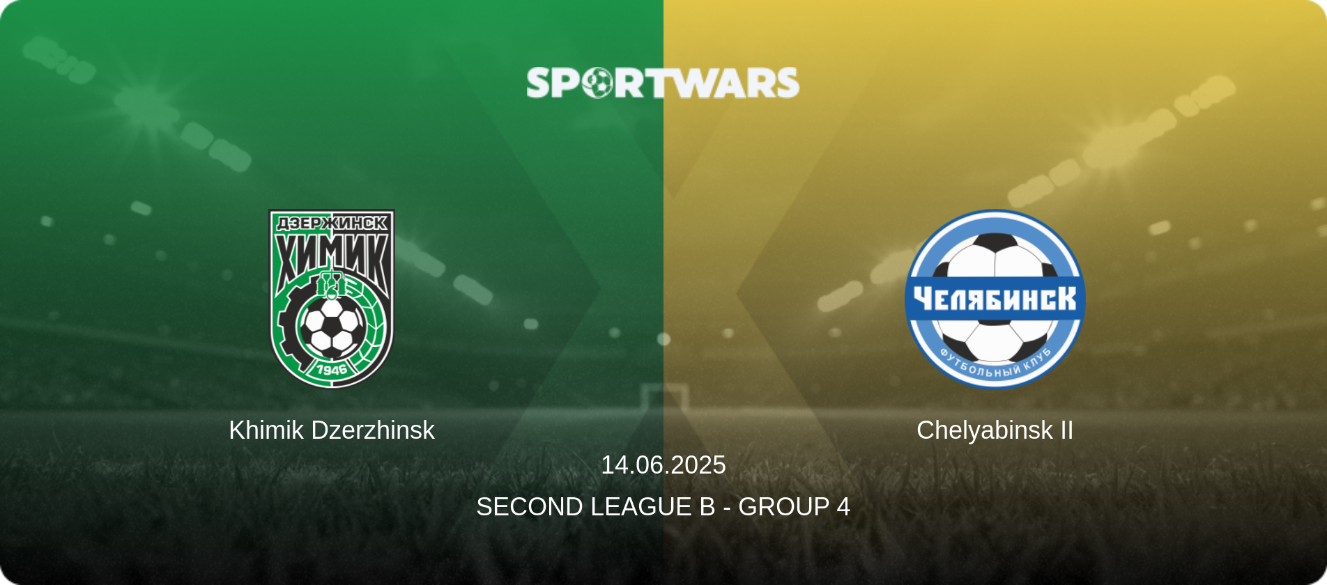 Khimik Dzerzhinsk — Chelyabinsk II, 14.06.2025 — Second League B - Group 4 (match preview)