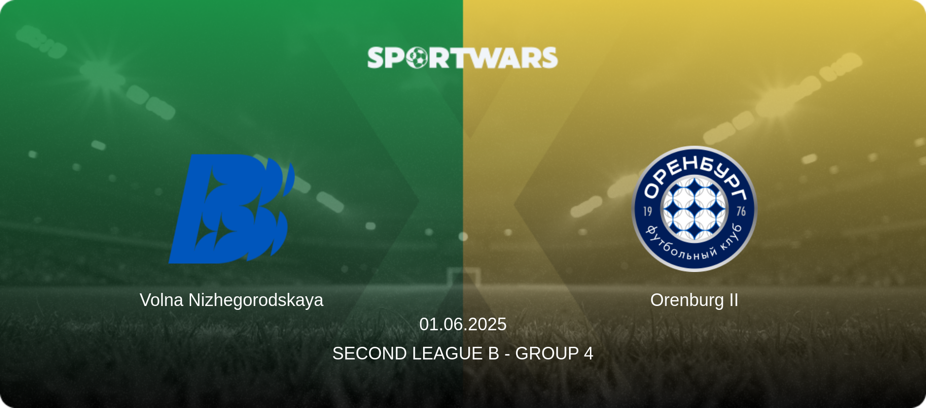 Volna Nizhegorodskaya — Orenburg II, 01.06.2025 — Second League B - Group 4 (match preview)