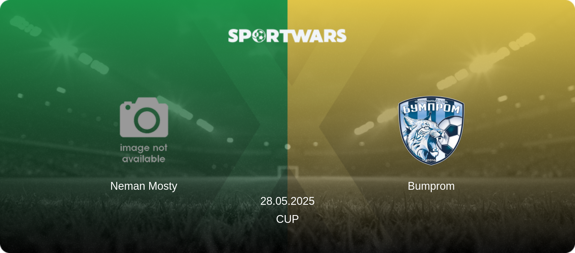 Neman Mosty — Bumprom, 28.05.2025 — Cup (match preview)