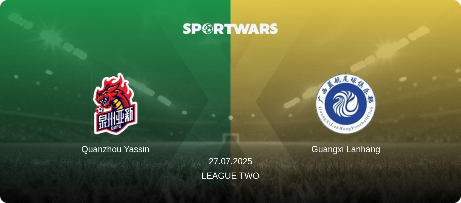Quanzhou Yassin — Guangxi Lanhang, 27.07.2025 — League Two (match preview)