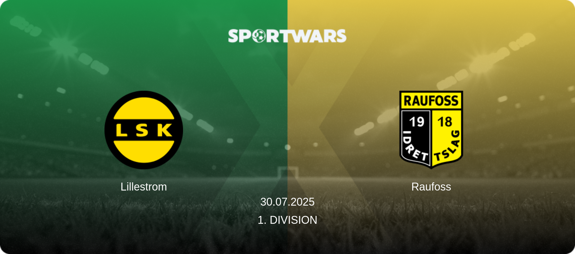 Lillestrom — Raufoss, 30.07.2025 — 1. Division (match preview)