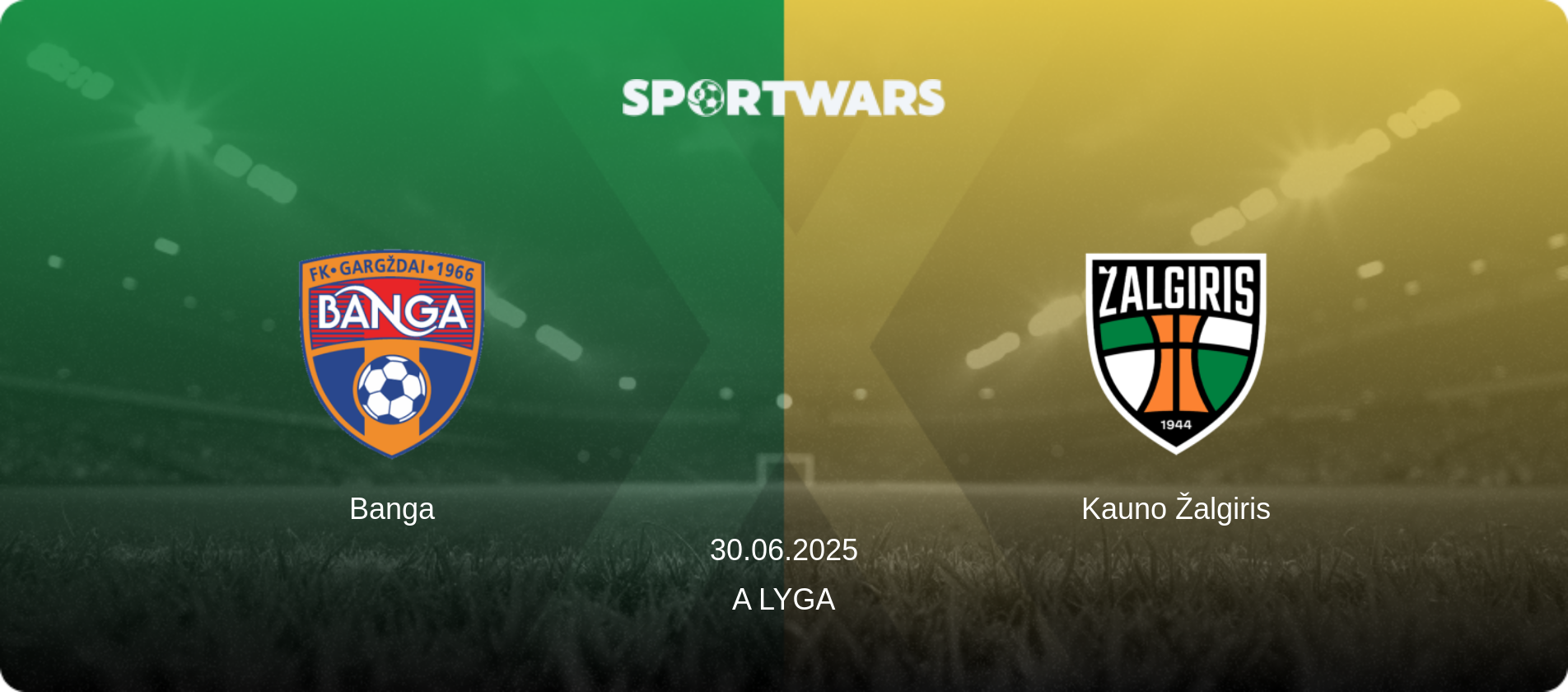 Banga — Kauno Žalgiris, 30.06.2025 — A Lyga (match preview)