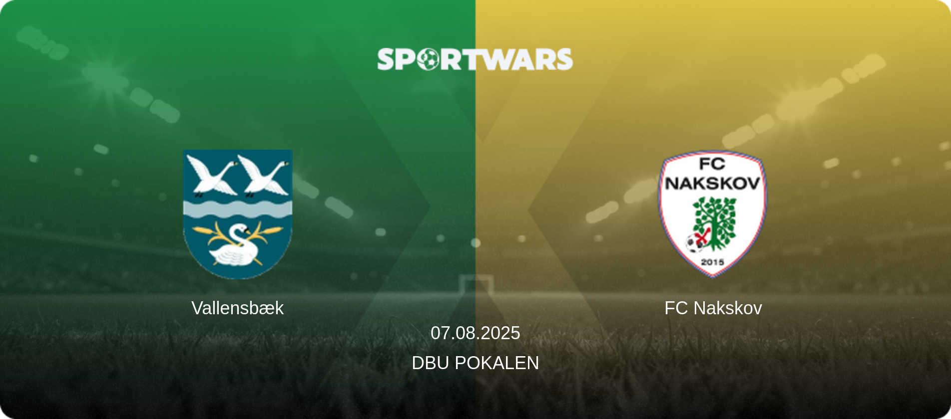 Vallensbæk — FC Nakskov, 07.08.2025 — DBU Pokalen (match preview)