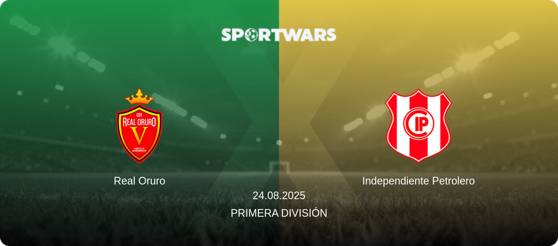 Real Oruro — Independiente Petrolero, 24.08.2025 — Primera División (match preview)