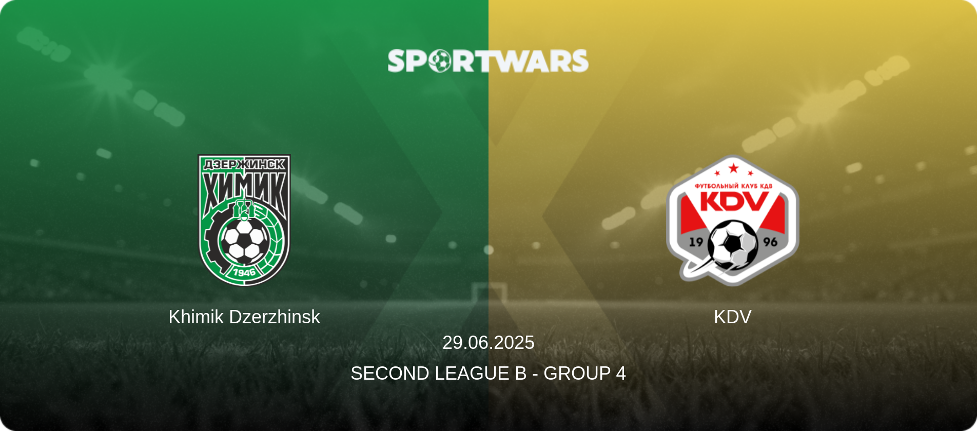 Khimik Dzerzhinsk — KDV, 29.06.2025 — Second League B - Group 4 (match preview)